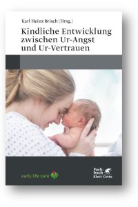 Kindliche Entwicklung zwischen Ur-Angst und Ur-Vertrauen